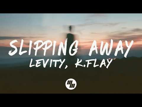 Levity, K.Flay - Slipping Away (Lyrics)