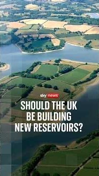Should the UK be building new reservoirs?