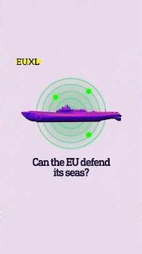 EU pours billions into maritime defence as threats to its seas persist