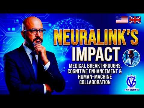 How Neuralink Will Change Your Life: Medical Breakthroughs & Brain-Computer Future