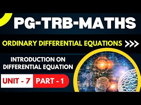 PG-TRB-MATHS-ORDINARY DIFFERENTIAL EQUATIONS - INTRODUCTION DIFFERENTIAL EQUATION UNIT - 7 - PART -1