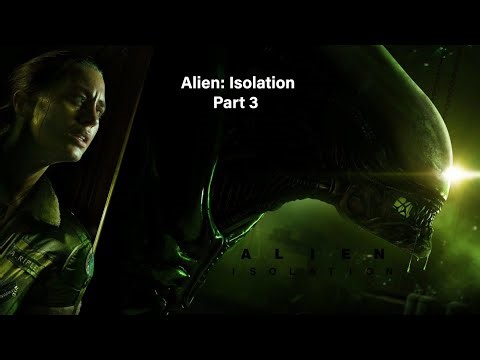 Alien: Isolation - Gameplay Part 3 (PC/4K/RT/Max Settings)