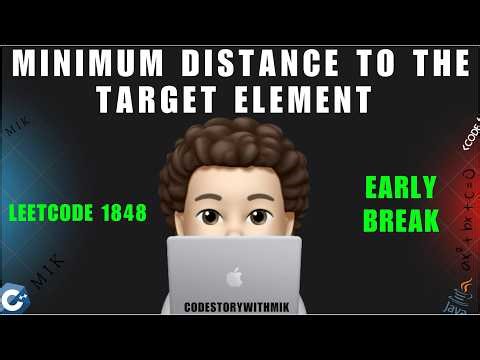 Minimum Distance to the Target Element | Simple Explanation | Early Break | Leetcode 1848 | MIK