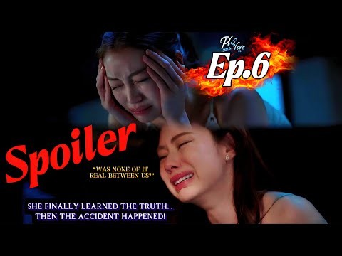 [SPOILER EP.6 PLS LOVE] 💔SHE FINALLY LEARNED THE TRUTH… THEN THE ACCIDENT HAPPENED! 😭
