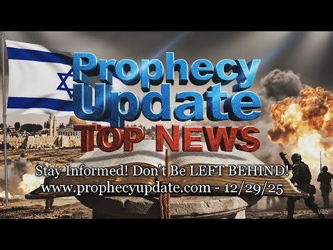 Prophecy Update Top News Headlines - (12/29/25)