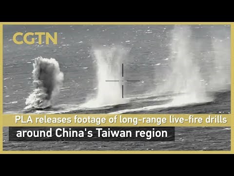 PLA releases footage of long-range live-fire drills around China's Taiwan region
