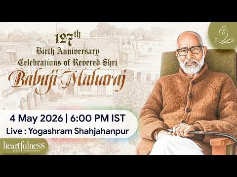 127th Birth Anniversary Celebrations of Shri Babuji Maharaj | 4 May 2026 | 6 pm | Shahjahanpur