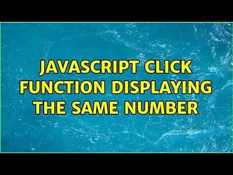 javascript click function displaying the same number (3 Solutions!!)
