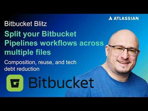 Split your Bitbucket Pipelines workflows across multiple files | Bitbucket Blitz | Atlassian
