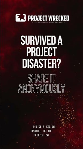 Survived a Project Disaster?