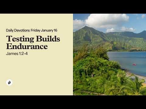 Testing Builds Endurance – Daily Devotional