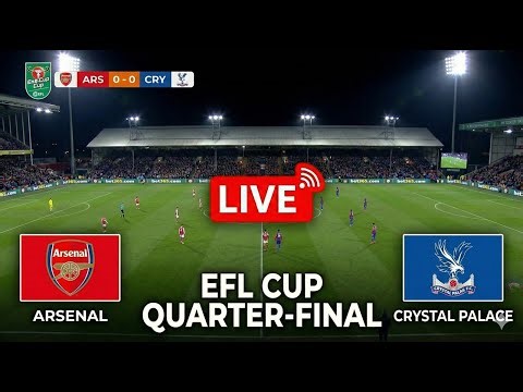 🔴LIVE: ARSENAL VS CRYSTAL PALACE | EFL CUP QUARTER-FINAL 2025 | SIMULATION GAMEPLAY
