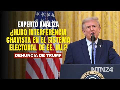 ¿Hubo interferencia chavista en el sistema electoral de EE. UU.? Experto analiza denuncia de Trump