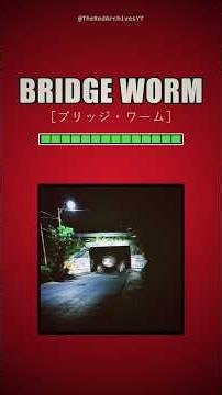 Bridge Worm [Trevor Henderson]