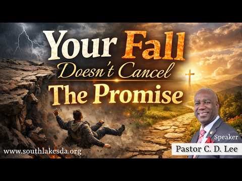 Your Fall Doesn't Cancel The Promise | Pastor C. D. Lee | Southlake SDA