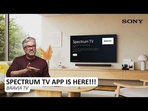 BREAKING NEWS: Spectrum TV Now Available on Sony BRAVIA TVs (with Google TV)