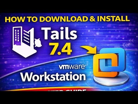 How to Download and Install Tails 7.4 on VMWare Workstation|2026 Update
