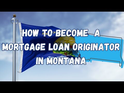 How to Become a Mortgage Loan Originator in Montana