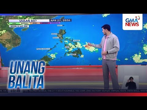 Weather update as of 6:02 AM (April 27, 2026) | Unang Balita
