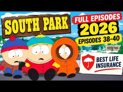 South Park full episodes 2026 | episodes 38-40 | Best Life Insurance