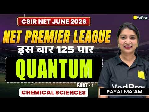Quantum Part 1 🔥 | CSIR NET Chemical Sciences June 2026 | NPL Series 🚀 | VedPrep CSIR NET