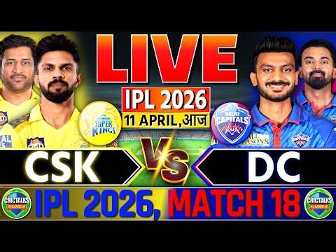 🔴 CSK vs DC, Live Match Today, IPL 2026, Chennai vs Delhi, Live Cricket Score & Commentary