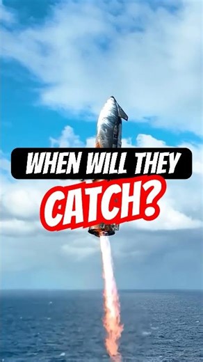 When will SpaceX attempt a first Starship catch?