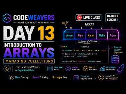 Day 13 | Introduction to Arrays | JavaScript Arrays, Indexing & Traversal | CodeWeavers