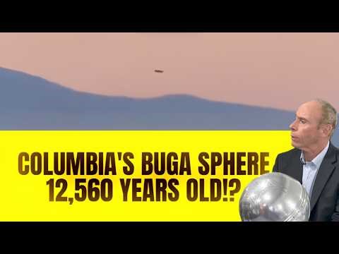 UAP News | Buga Sphere Carbon Dated 12,560 years old! | UAP Evidence + More!