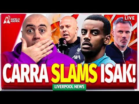 CARRA DOUBTS ISAK FUTURE! + SLOT "ALL BUT CERTAIN" TO STAY! Liverpool FC Latest Transfer News