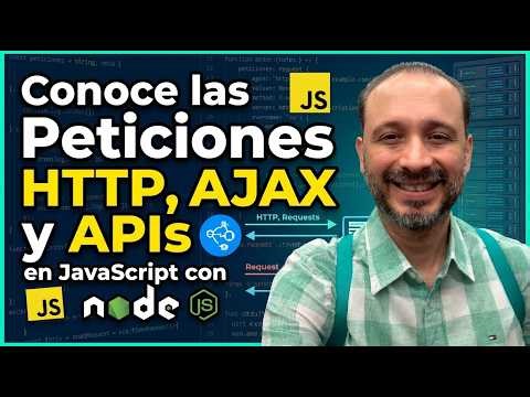 Conoce las Peticiones HTTP, AJAX y APIs en JavaScript con Node.js