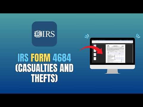 IRS FORM 4684 (CASUALTIES AND THEFTS) - HOW TO FILL OUT