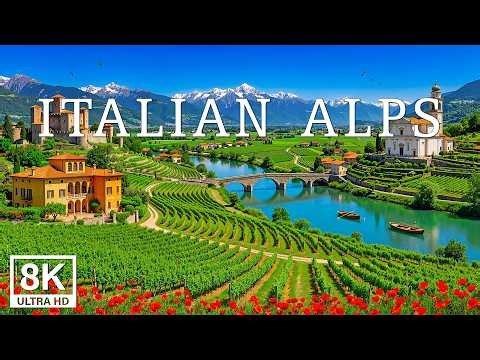 Italian Alps 8K | Discover the Timeless Beauty of the Alps and Europe's Most Stunning Landscapes