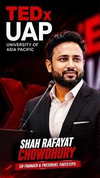 Shah Rafayat Chowdhury at TEDxUAP | Co-Founder & President of Footsteps | Powerful Speech