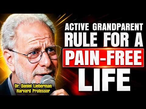The "Active Grandparent" Rule for a Pain-Free Life | Dr. Daniel Lieberman, Harvard Professor