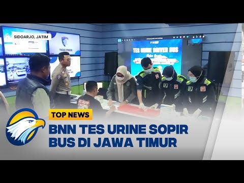 Libur Nataru Aman, BNN Tes Urine Sopir Bus di Jawa Timur [Top News]