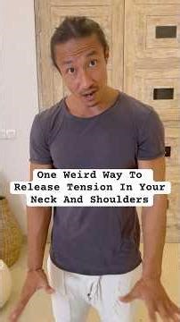 One Weird Way To Release Tension In Your Neck and Shoulders