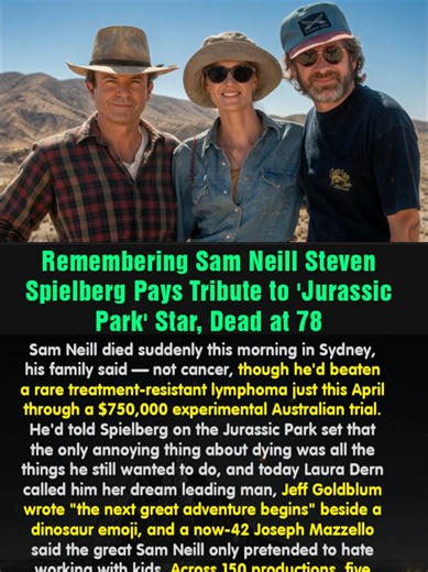 Remembering Sam Neill Steven Spielberg Pays Tribute to 'Jurassic Park' Star, Dead at 78 #fyp #foryourpage #SamNeill #JurassicPark #HollywoodNews