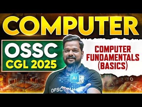 OSSC CGL 2025: Computer Series | Basics/Computer Fundamentals | OSSC CGL 2025 Prelims Computer Class