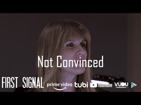 Not Convinced – First Signal Movie – EP 26 #FirstSignalMovie