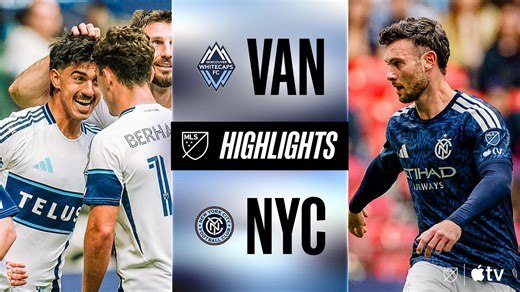 Vancouver Whitecaps FC vs. New York City FC | Full Match Highlights