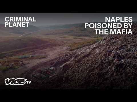 Inside Naples’ Mafia Toxic Waste Crisis | CRIMINAL PLANET