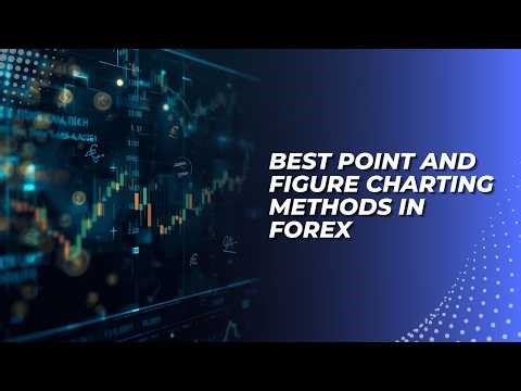 Best Point and Figure Charting Methods in Forex