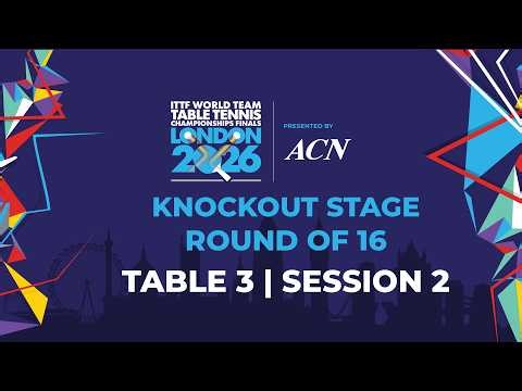 LIVE! | T3 | R16 | KO | ITTF World Team Table Tennis Championships Finals London 2026 | Session 2