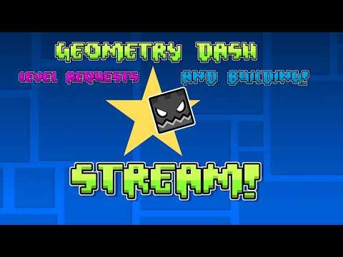 🔴LIVE!🔴GD Level requests + Building something.