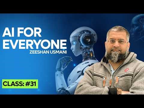 AI For Everyone | Basic To Advance | Class:31 | Zeeshan Usmani