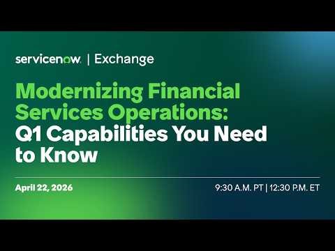Modernizing Financial Services Operations: Q1 Capabilities You Need to Know
