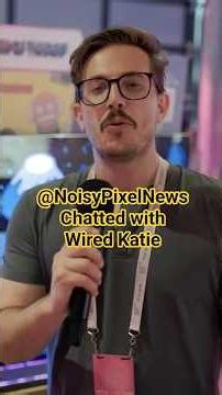 @NoisyPixelNews chatted to Wired Katie.
