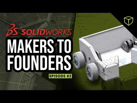 SOLIDWORKS Makers to Founders - Episode 2