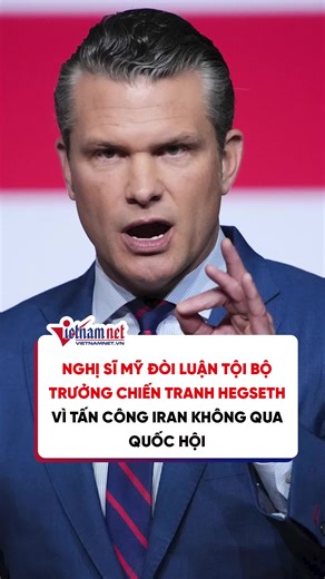 Nghị sĩ Mỹ đòi luận tội Bộ trưởng Chiến tranh Hegseth vì tấn công Iran không qua Quốc hội #vietnamnet #tiktoknews #thoisu